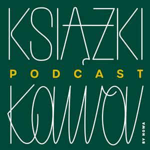 Słuchaj Książki i kawa: księgarski podcast Cafe NOWA Księgarnia w aplikacji