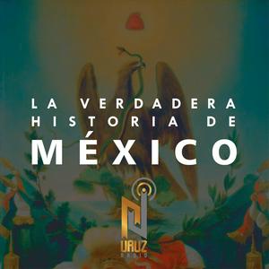 Słuchaj La Verdadera Historia de México w aplikacji