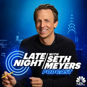 Słuchaj Late Night with Seth Meyers Podcast w aplikacji