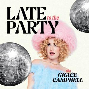 Słuchaj Late To The Party With Grace Campbell w aplikacji