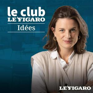 Słuchaj Le Club Le Figaro Idées w aplikacji