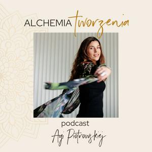 Słuchaj Alchemia Tworzenia Podcast Aga Piotrowska w aplikacji