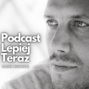 Słuchaj Podcast Lepiej Teraz w aplikacji