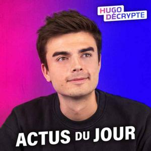 Słuchaj Les actus du jour - Hugo Décrypte w aplikacji