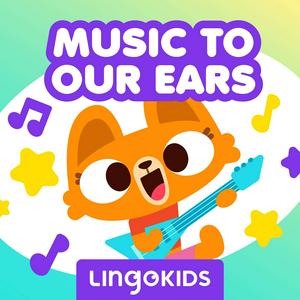 Słuchaj Lingokids: Music to our Ears —Sing (and learn!) out loud! w aplikacji