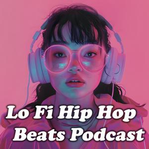 Słuchaj Lo Fi Hip Hop Beats Podcast w aplikacji