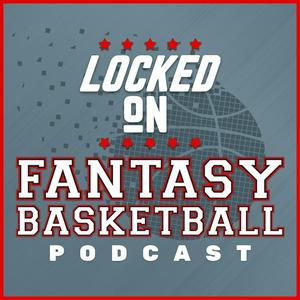 Słuchaj Locked On Fantasy Basketball – Daily NBA Fantasy Basketball Podcast w aplikacji