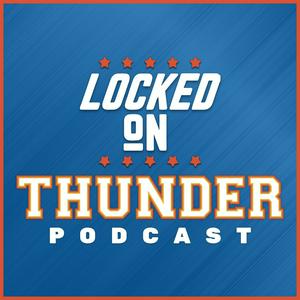 Słuchaj Locked On Thunder - Daily Podcast On The Oklahoma City Thunder w aplikacji