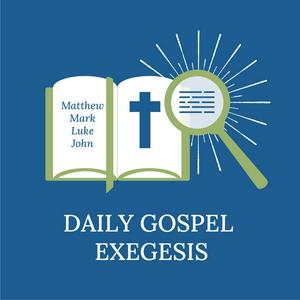 Słuchaj Daily Gospel Exegesis w aplikacji