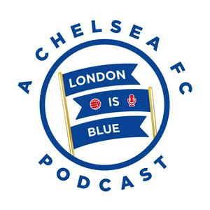 Słuchaj London Is Blue - Chelsea FC Podcast w aplikacji