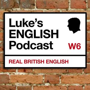 Słuchaj Luke's ENGLISH Podcast - Learn British English with Luke Thompson w aplikacji