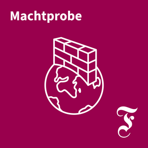 Słuchaj F.A.Z. Machtprobe – Der Auslandspodcast w aplikacji