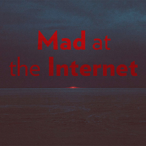 Słuchaj Mad at the Internet w aplikacji