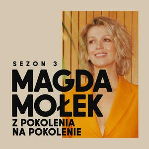 Słuchaj Magda Mołek: Z pokolenia na pokolenie w aplikacji