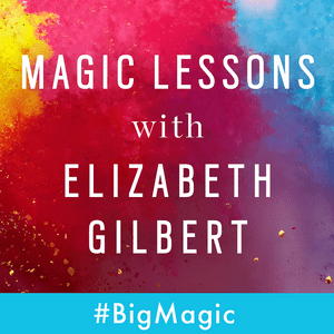 Słuchaj Magic Lessons with Elizabeth Gilbert w aplikacji