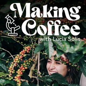 Słuchaj Making Coffee with Lucia Solis w aplikacji