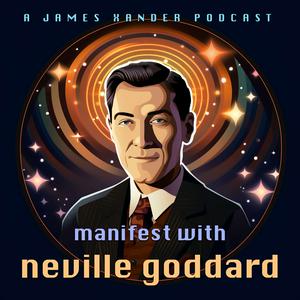 Słuchaj Manifest with Neville Goddard • Manifestation Lectures on the Law of Assumption w aplikacji