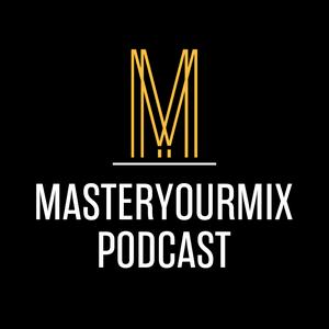 Słuchaj Master Your Mix Podcast w aplikacji