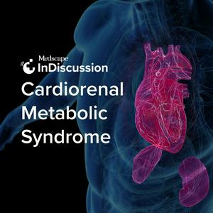 Słuchaj Medscape InDiscussion: Cardiorenal Metabolic Syndrome w aplikacji