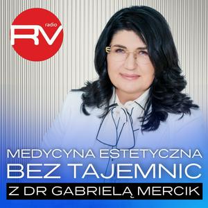 Słuchaj Medycyna estetyczna bez tajemnic z dr Gabrielą Mercik w aplikacji