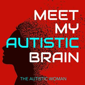 Słuchaj Meet My Autistic Brain w aplikacji