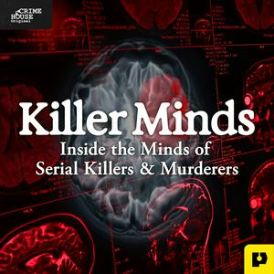 Słuchaj Killer Minds: Inside the Minds of Serial Killers & Murderers w aplikacji