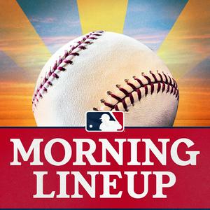 Słuchaj MLB Morning Lineup Podcast w aplikacji