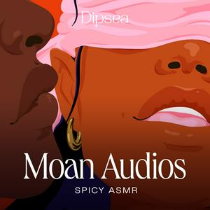 Słuchaj Moan Audios – Spicy ASMR w aplikacji