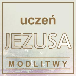 Słuchaj MODLITWY - Uczeń Jezusa w aplikacji