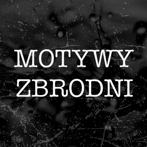 Słuchaj Motywy Zbrodni - Podkast kryminalny w aplikacji