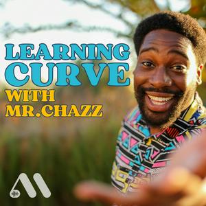 Słuchaj Learning Curve with Mr. Chazz w aplikacji