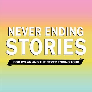 Słuchaj Never Ending Stories: Bob Dylan & the Never Ending Tour w aplikacji