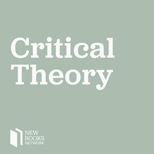 Słuchaj New Books in Critical Theory w aplikacji