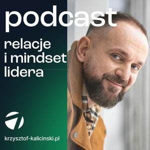 Słuchaj Relacje i mindset lidera. w aplikacji