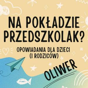 Słuchaj Oliwer - opowiadania dla przedszkolaków pełne emocji, inspiracji, humoru, codzienności i bliskości w aplikacji