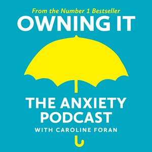 Słuchaj Owning It: The Anxiety Podcast w aplikacji