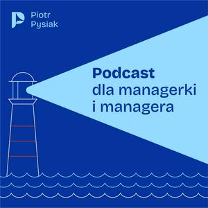 Słuchaj Piotr Pysiak
Podcast dla managerki i managera w aplikacji