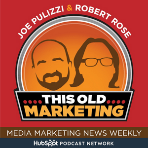 Słuchaj This Old Marketing - Content Marketing News with Joe Pulizzi and Robert Rose w aplikacji