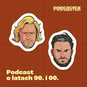 Słuchaj Podcastex - podcast o latach 90. i 00. w aplikacji