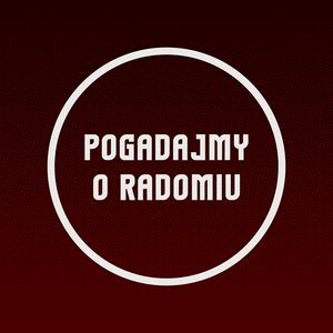 Słuchaj Pogadajmy o Radomiu w aplikacji