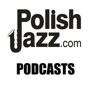 Słuchaj Polish Jazz Podcasts w aplikacji