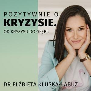 Słuchaj Pozytywnie o kryzysie. Od kryzysu do głębi. w aplikacji