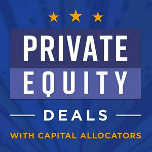 Słuchaj Private Equity Deals with Capital Allocators w aplikacji