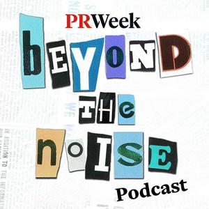 Słuchaj Beyond the Noise - the PRWeek podcast w aplikacji