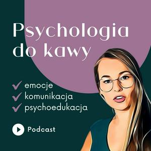 Słuchaj Psychologia do kawy w aplikacji