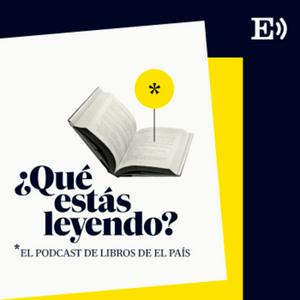 Słuchaj Qué estás leyendo. El podcast de libros de EL PAÍS w aplikacji