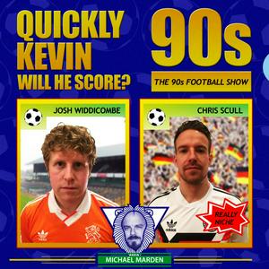 Słuchaj Quickly Kevin; will he score? The 90s Football Show w aplikacji