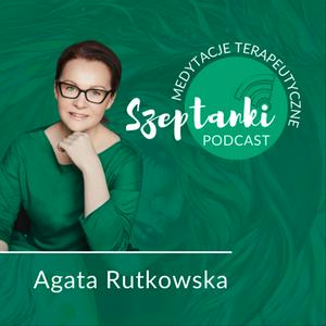 Słuchaj Szeptanki - podcast, medytacje terapeutyczne w aplikacji