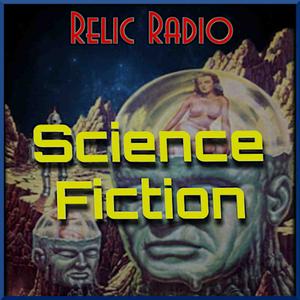 Słuchaj Relic Radio Sci-Fi (old time radio) w aplikacji