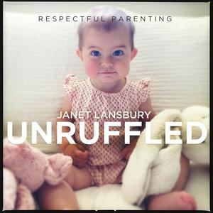 Słuchaj Respectful Parenting: Janet Lansbury Unruffled w aplikacji